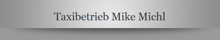 Taxibetrieb Mike Michl
